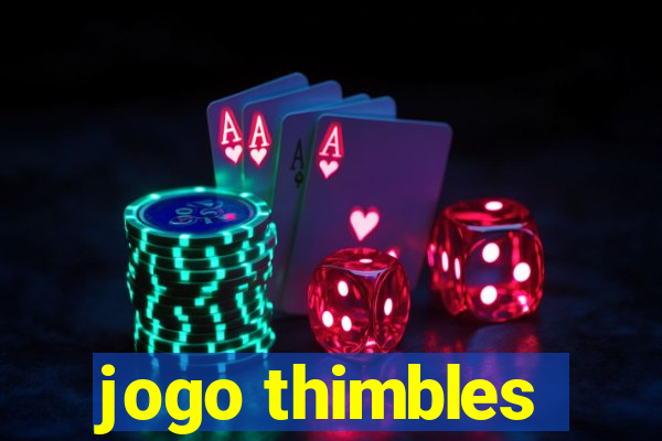 jogo thimbles